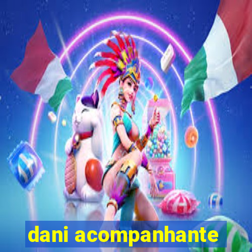 dani acompanhante